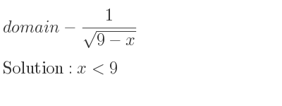 The domain of-1/(sqrt(9-x)) is x<9